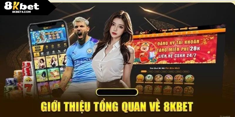 Giới thiệu tổng quan nhà cái 8KBET