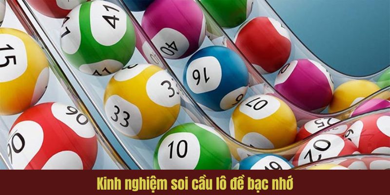 Kinh nghiệm soi lô bạc nhớ từ cao thủ