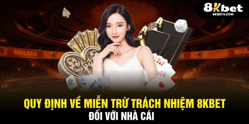 Nội dung quy định miễn trừ trách nhiệm 8KBET