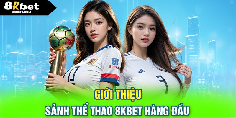 Sảnh cược thể thao sôi động tại 8KBET