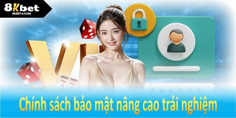 Chính sách bảo mật 8KBET nâng cao trải nghiệm cho người chơi 